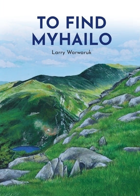 To Find Myhailo by Warwaruk, Larry