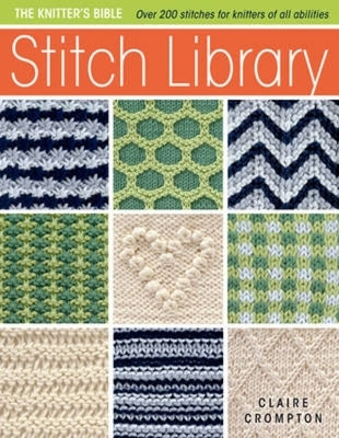 Stitch Library: Over 200 Stitches for Knitters of All Abilities by Crompton, Claire