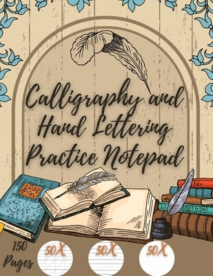 Calligraphy and Hand Lettering Practice Notepad: Beginner Practice Workbook - 150 Pages with Slanted Angle Notepad - Alphabet Practice Sheet - Dot Gri by Zoes, Millie