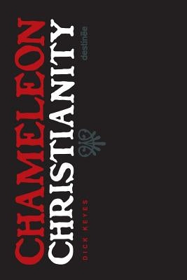 Chameleon Christianity by Keyes, Dick