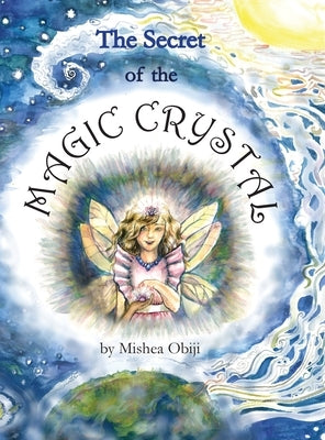 The Secret of the Magic Crystal by Obiji, Mishea