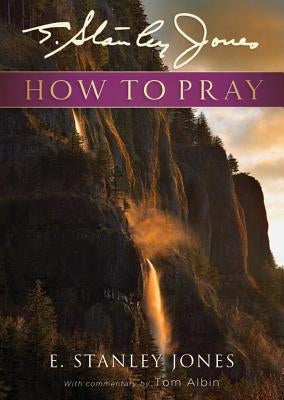 How to Pray by Jones, E. Stanley