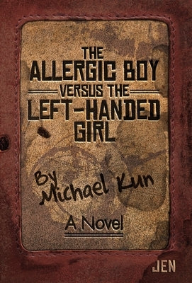 The Allergic Boy Versus the Left-Handed Girl by Kun, Michael