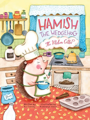Hamish the Hedgehog, the Kitchen Critter by Vohra, Aishwarya