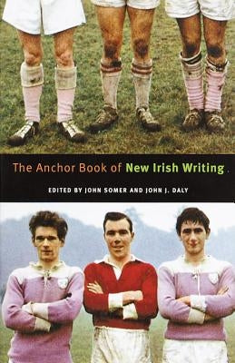 The Anchor Book of New Irish Writing by Somer, John