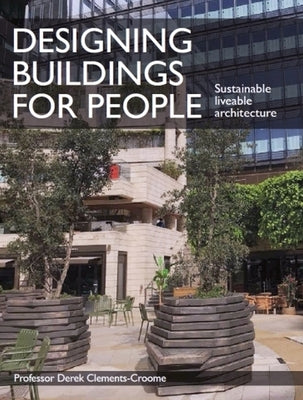 Designing Buildings for People: Sustainable Liveable Architecture by Clements-Croome, Derek