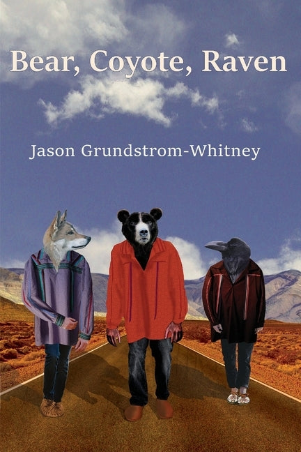 Bear, Coyote, Raven by Grundstrom-Whitney, Jason