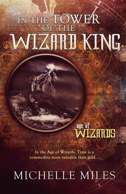 In the Tower of the Wizard King by Miles, Michelle