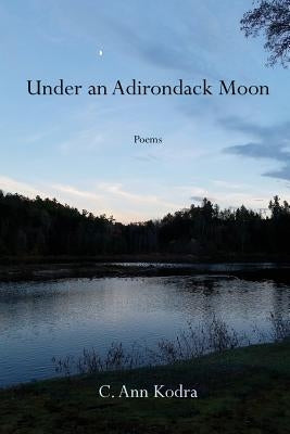 Under an Adirondack Moon by Kodra, C. Ann