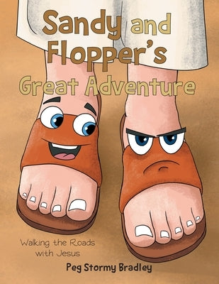 Sandy and Flopper's Great Adventure: Walking the Roads with Jesus by Bradley, Peg Stormy