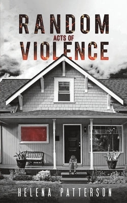 Random Acts of Violence by Patterson, Helena