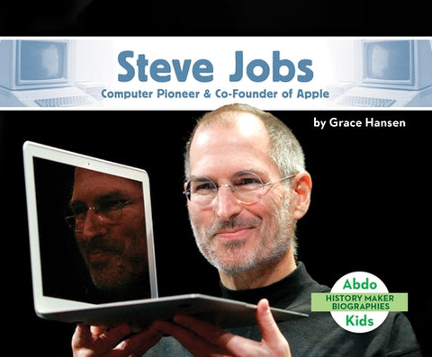 Steve Jobs: Computer Pioneer & Co-Founder of Apple by Hansen, Grace