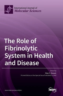 The Role of Fibrinolytic System in Health and Disease by Kwaan, Hau C.