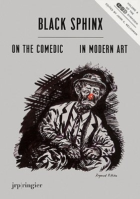 Black Sphinx: On the Comedic in Modern Art: Soccas Symposium Vol. IV by Welchman, John