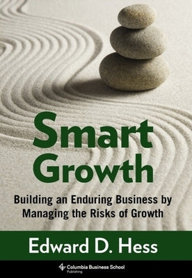 Smart Growth: Building an Enduring Business by Managing the Risks of Growth by Szold, Terry S.