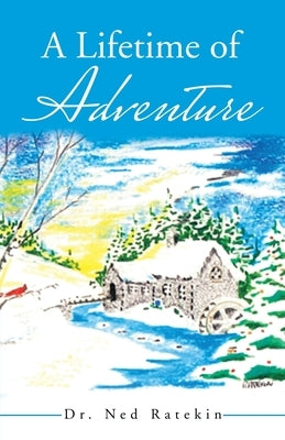 A Lifetime of Adventure by Ratekin, Ned