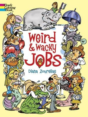 Weird and Wacky Jobs Coloring Book by Zourelias, Diana