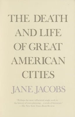 The Death and Life of Great American Cities by Jacobs, Jane