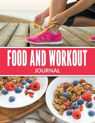 Food And Workout Journal by Speedy Publishing LLC