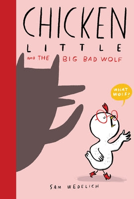 Chicken Little and the Big Bad Wolf by Wedelich, Sam