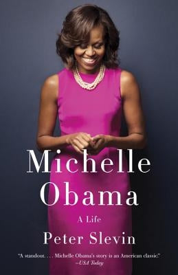 Michelle Obama: A Life by Slevin, Peter