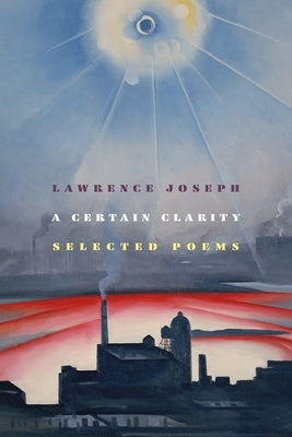 A Certain Clarity: Selected Poems by Joseph, Lawrence