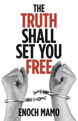 The Truth Shall Set You Free by Mamo, Enoch