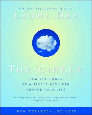 The Circle: How the Power of a Single Wish Can Change Your Life by Day, Laura