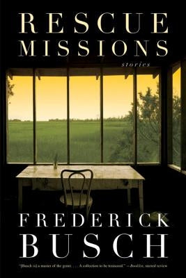 Rescue Missions: Stories by Busch, Frederick