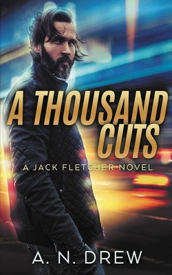 A Thousand Cuts: A Detective Sergeant Jack Fletcher Mystery by Drew, A. N.