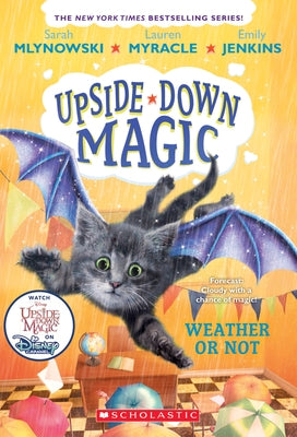 Weather or Not (Upside-Down Magic #5), Volume 5 by Mlynowski, Sarah