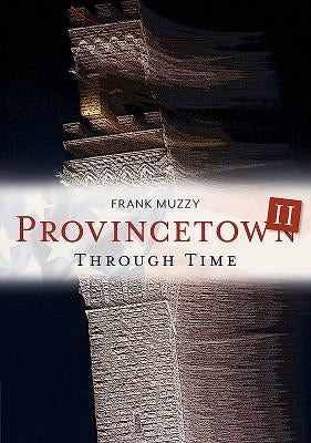 Provincetown II Through Time by Muzzy, Frank