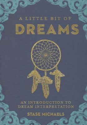 A Little Bit of Dreams, Volume 1: An Introduction to Dream Interpretation by Michaels, Stase