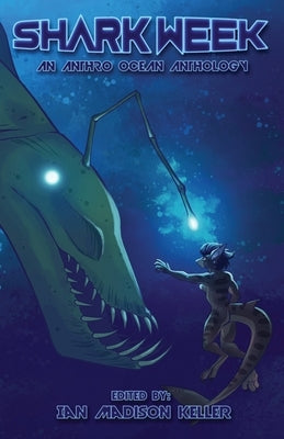 Shark Week: An Ocean Anthology by Keller, Ian Madison