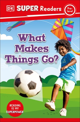 DK Super Readers Pre-Level What Makes Things Go? by Dk