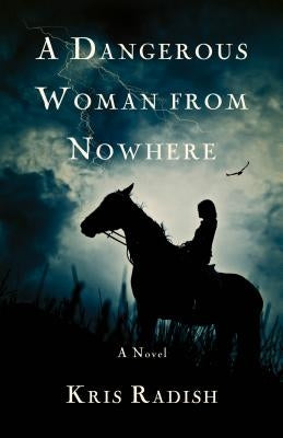 A Dangerous Woman from Nowhere by Radish, Kris