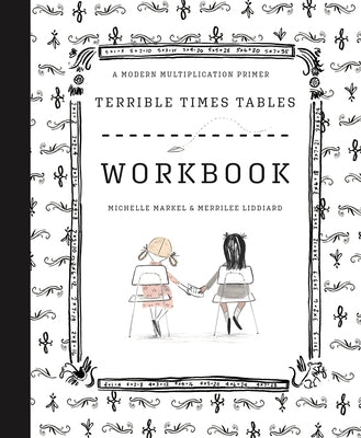 Terrible Times Tables Workbook: A Modern Multiplication Primer by Markel, Michelle