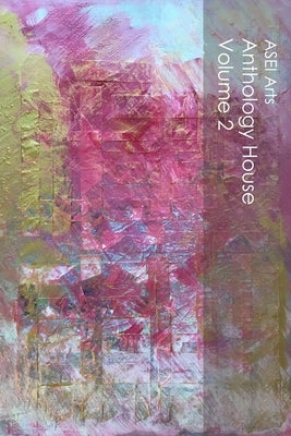 Anthology House Volume 2 by Gilman, Maia Kumari