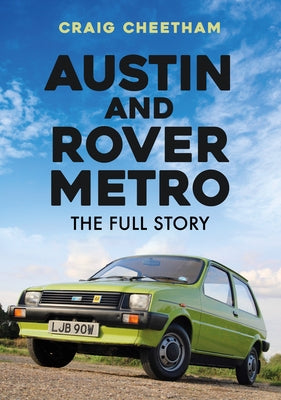 Austin and Rover Metro: The Full Story by Cheetham, Craig