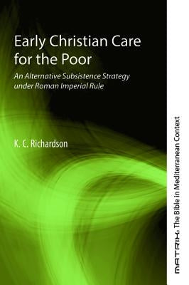 Early Christian Care for the Poor by Richardson, K. C.