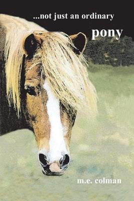 ...Not Just an Ordinary Pony by Colman, Margo Elizabeth