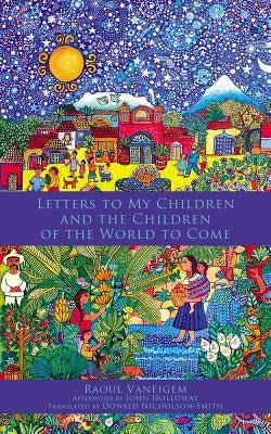 A Letter to My Children and the Children of the World to Come by Vaneigem, Raoul