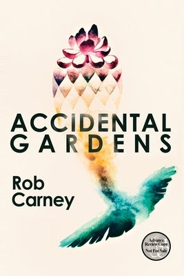 Accidental Gardens by Carney, Rob