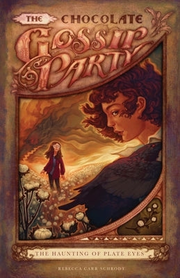 The Chocolate Gossip Party: The Haunting of Plate Eyes by Schrodt, Rebecca Carr