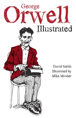 George Orwell Illustrated by Mosher, Mike