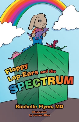 Floppy Lop-Ears and the Spectrum by Flynn, Rochelle Caruso