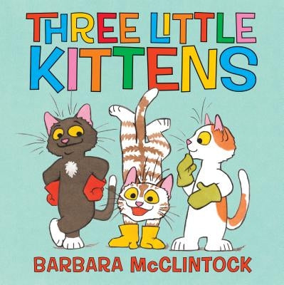 The Three Little Kittens by McClintock, Barbara