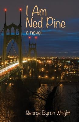 I Am Ned Pine by Wright, George Byron