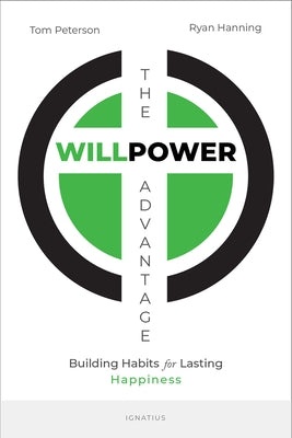 The Willpower Advantage: Building Habits for Lasting Happiness by Hanning, Ryan