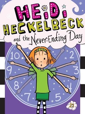 Heidi Heckelbeck and the Never-Ending Day, Volume 21 by Coven, Wanda